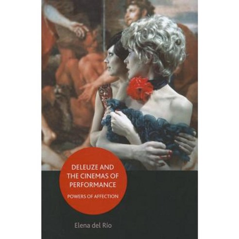 Deleuze and the Cinemas of Performance: Powers of Affection Paperback, Edinburgh University Press
