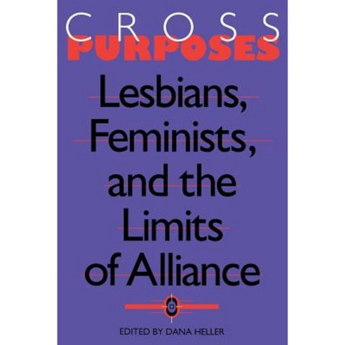 Cross-Purposes: Lesbians Feminists and the Limits of Alliance Paperback, Indiana University Press