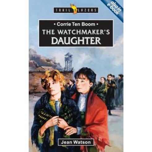 Corrie Ten Boom: The Watchmaker''s Daughter Paperback, CF4kids