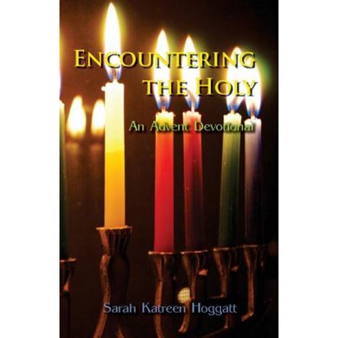 Encountering the Holy: An Advent Devotional Paperback, Spirit Water Publications