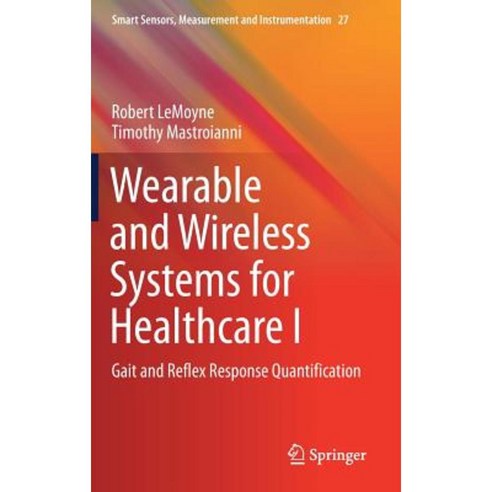 Wearable and Wireless Systems for Healthcare I: Gait and Reflex Response Quantification Hardcover, Springer