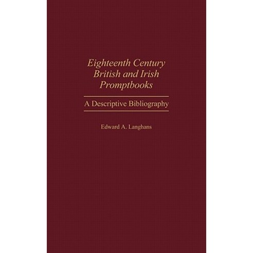 Eighteenth Century British and Irish Promptbooks: A Descriptive Bibliography Hardcover, Greenwood Press