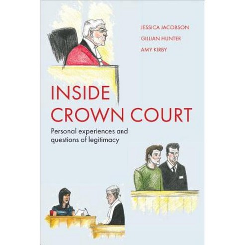 Inside Crown Court: Personal Experiences and Questions of Legitimacy Paperback, Policy Press