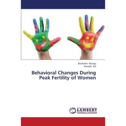 Behavioral Changes During Peak Fertility of Women Paperback, LAP Lambert Academic Publishing