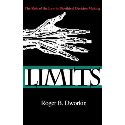 Limits: The Role of the Law in Bioethical Decision Making Hardcover, Indiana University Press