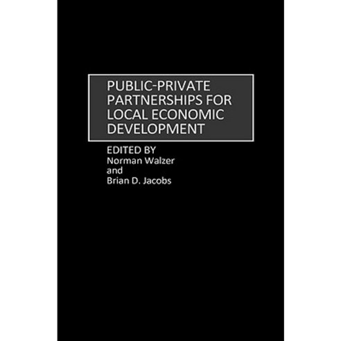 Public-Private Partnerships for Local Economic Development Hardcover, Praeger Publishers