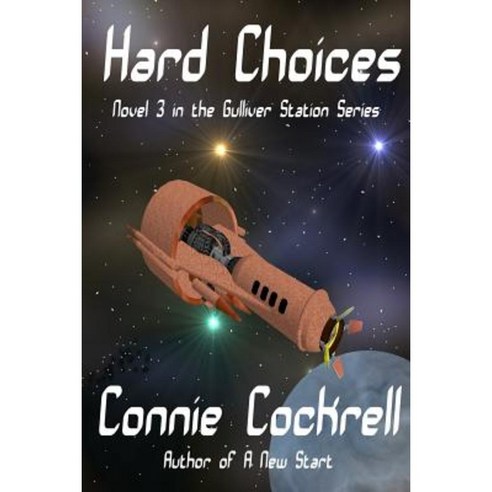 Hard Choices: Novel 3 in the Gulliver Station Series Paperback, Createspace