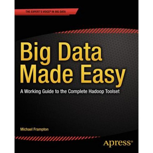 Big Data Made Easy: A Working Guide to the Complete Hadoop Toolset Paperback, Apress