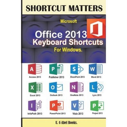 Microsoft Office 2013 Keyboard Shortcuts for Windows Paperback, U. C-Abel Books