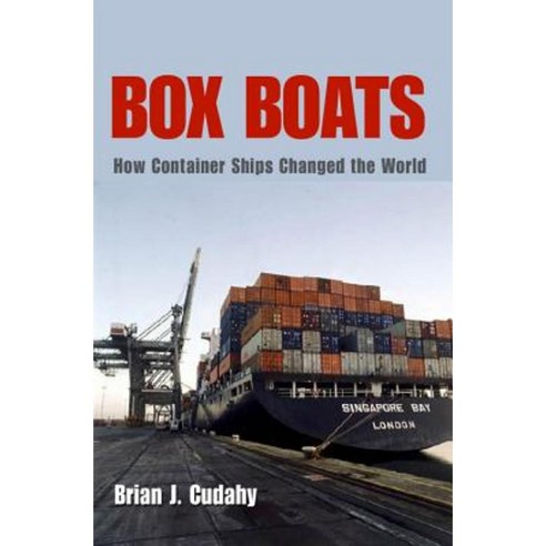 Box Boats: How Container Ships Changed the World Hardcover, Fordham University Press