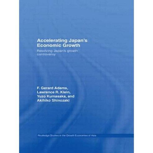Accelerating Japan''s Economic Growth: Resolving Japan''s Growth Controversy Paperback, Routledge