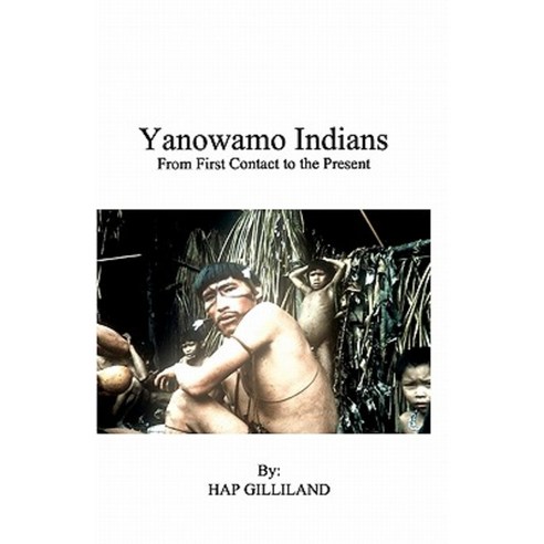 Yanowamo Indians from First Contact to the Present Paperback, Createspace