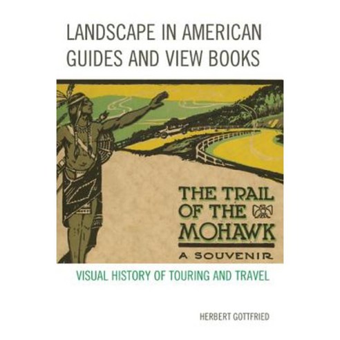 Landscape in American Guides and View Books: Visual History of Touring and Travel Paperback, Lexington Books
