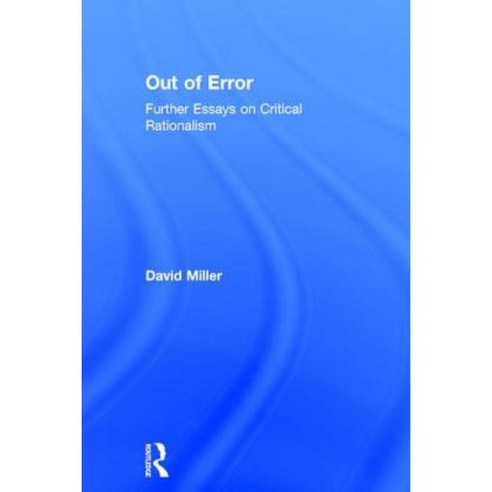 Out of Error: Further Essays on Critical Rationalism Hardcover, Routledge