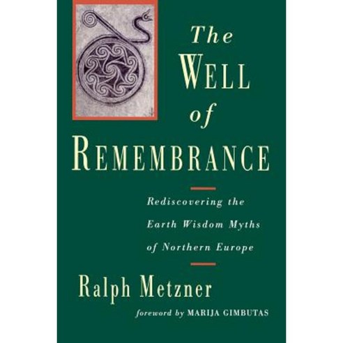 The Well of Remembrance: Rediscovering the Earth Wisdom Myths of Northern Europe Paperback, Shambhala Publications