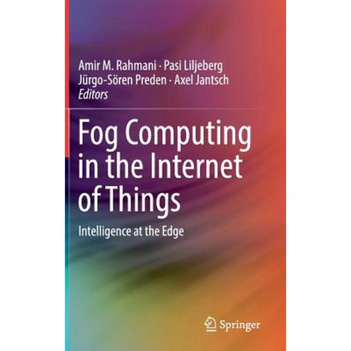 Fog Computing in the Internet of Things: Intelligence at the Edge Hardcover, Springer