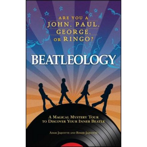 Beatleology: A Magical Mystery Tour to Discover Your Inner Beatle Paperback, Adams Media Corporation
