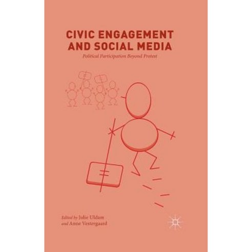 Civic Engagement and Social Media: Political Participation Beyond Protest Paperback, Palgrave MacMillan