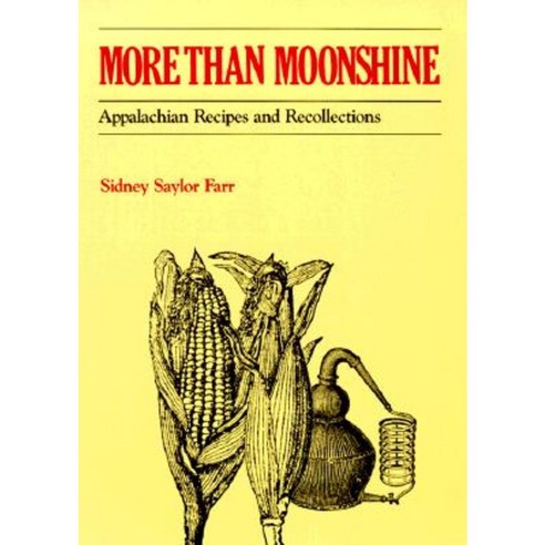 More Than Moonshine: Appalachian Recipes and Recollections Paperback, University of Pittsburgh Press