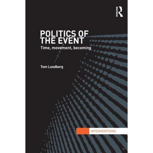 Politics of the Event: Time Movement Becoming Paperback, Routledge