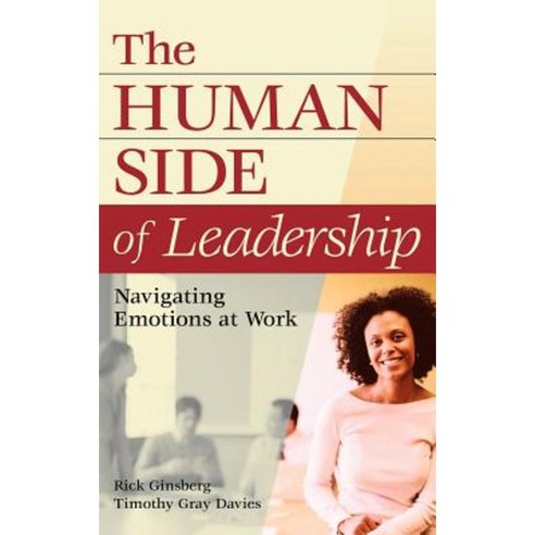 The Human Side of Leadership: Navigating Emotions at Work Hardcover, Praeger Publishers