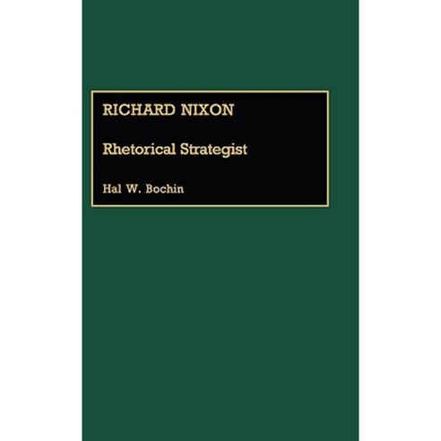 Richard Nixon: Rhetorical Strategist Hardcover, Greenwood Press