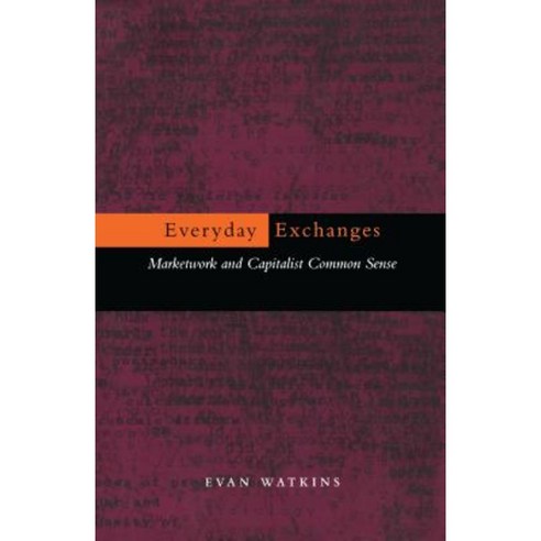 Everyday Exchanges: Marketwork and Capitalist Common Sense Paperback, Stanford University Press