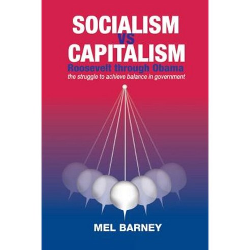 Socialism Vs Capitalism: Roosevelt Through Obama Paperback, Createspace