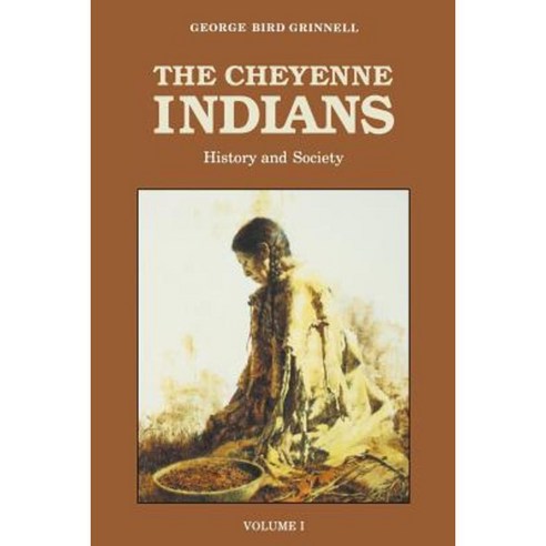 The Cheyenne Indians Volume 1: History and Society Paperback, Bison