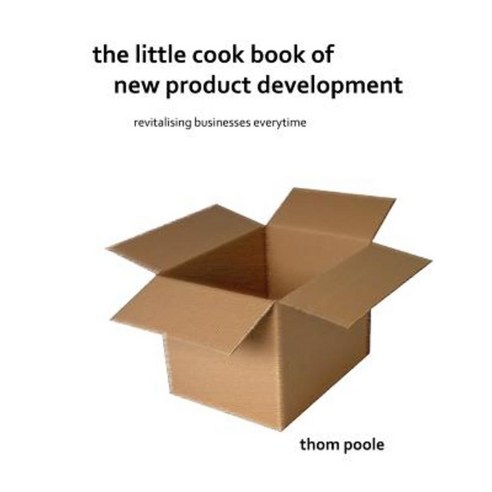 The Little Cook Book of New Product Development Paperback, Lulu.com