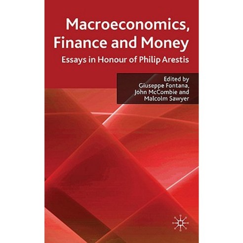 Macroeconomics Finance and Money: Essays in Honour of Philip Arestis Hardcover, Palgrave MacMillan