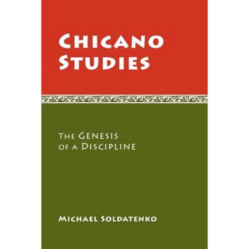Chicano Studies: The Genesis of a Discipline Paperback, University of Arizona Press