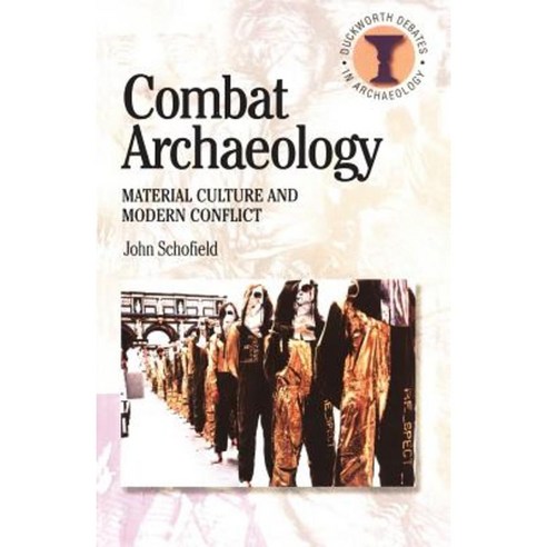 Combat Archaeology: Material Culture and Modern Conflict Paperback, Bristol Classical Press