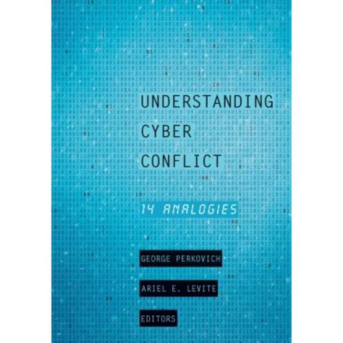 Understanding Cyber Conflict: Fourteen Analogies Hardcover, Georgetown University Press