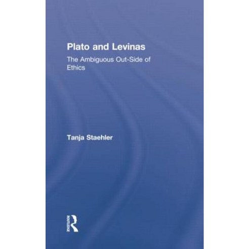 Plato and Levinas: The Ambiguous Out-Side of Ethics Paperback, Routledge