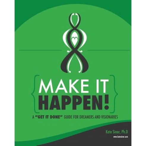 Make It Happen: A Get It Done Guide for Visionaries Paperback, Kairos Publishing