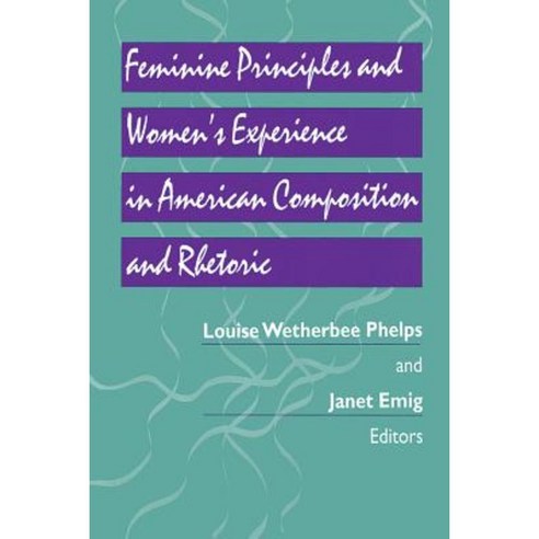 Feminine Principles & Women''s Experience in American Composition & Rhetoric Paperback, University of Pittsburgh Press