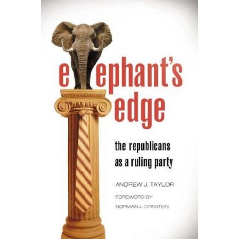 Elephant''s Edge: The Republicans as a Ruling Party Hardcover, Praeger Publishers