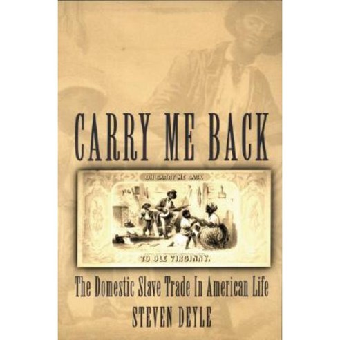 Carry Me Back: The Domestic Slave Trade in American Life Paperback, Oxford University Press, USA