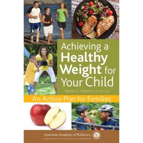 Achieving a Healthy Weight for Your Child: An Action Plan for Families Paperback, American Academy of Pediatrics