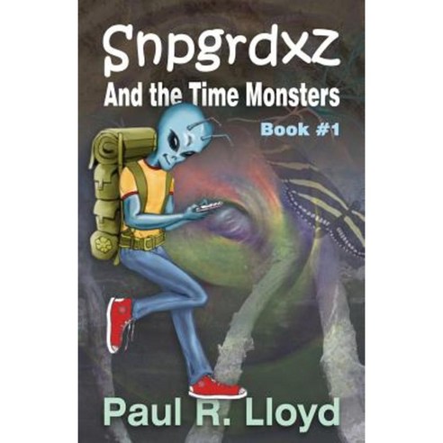 Sngrdxz and the Time Monsters: Book 1 of the Snpgrdxz Series Paperback, Paul R. Lloyd Books