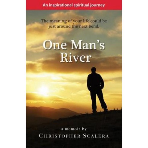 One Man''s River: An Inspirational Spiritual Journey Paperback, Christopher Scalera