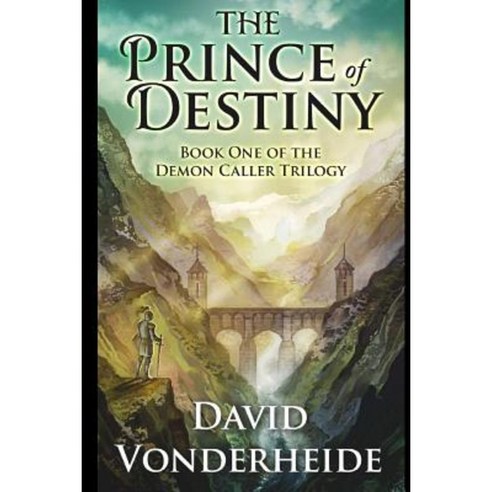 The Prince of Destiny: Book One of the Demon Caller Trilogy Paperback, David Vonderheide