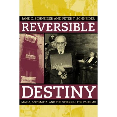 Reversible Destiny: Mafia Antimafia and the Struggle for Palermo Paperback, University of California Press
