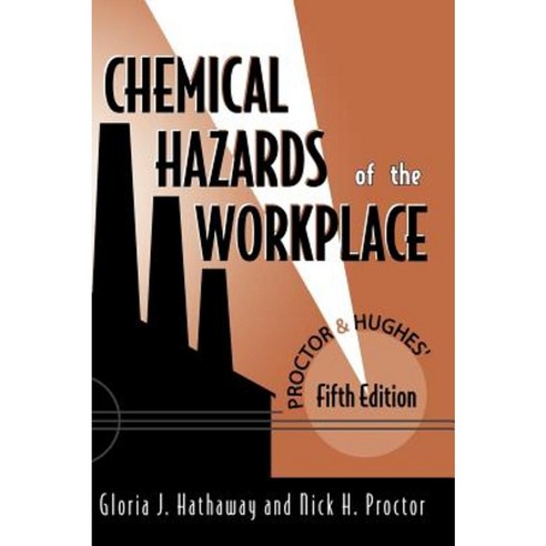 Proctor and Hughes'' Chemical Hazards of the Workplace Hardcover, Wiley-Interscience