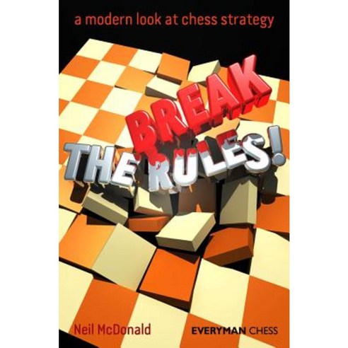 Break the Rules!: A Modern Look at Chess Strategy Paperback, Everyman Chess