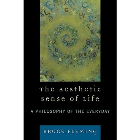 The Aesthetic Sense of Life: A Philosophy of the Everyday Paperback, University Press of America