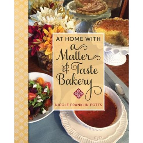 At Home with a Matter of Taste Bakery Paperback, Magnolia Blossom Publishing