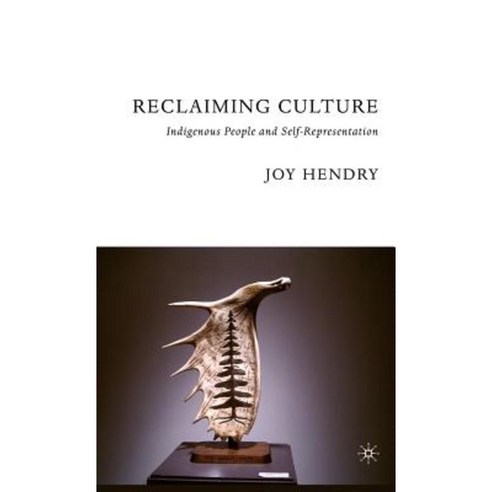 Reclaiming Culture: Indigenous People and Self-Representation Hardcover, Palgrave MacMillan