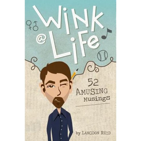 Wink @ Life: 52 Amusing Musings Paperback, Reid Partnership